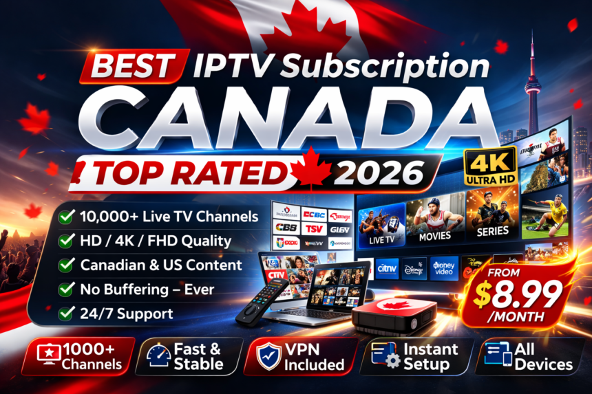 Best IPTV subscription Canada 2026 featured image showing Firestick streaming setup, 4K IPTV channels, live sports and movies on smart TV devices.